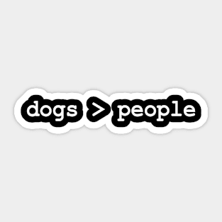 Dogs Are Greater Then People Sticker